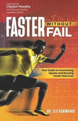 Faster Without Fail: Your Guide to Overcoming Injuries and Running Faster than Ever by Buritz, Shannon