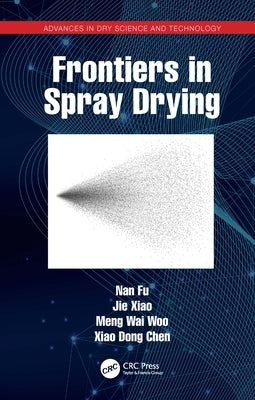 Frontiers in Spray Drying by Fu, Nan