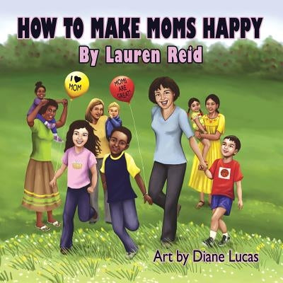 How to Make Moms Happy by Reid, Lauren