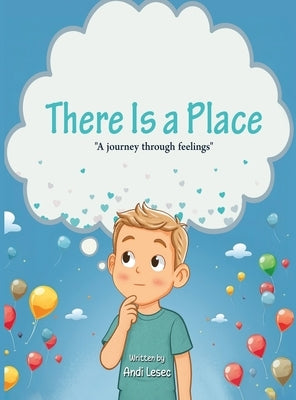 There is a Place: A journey through feelings by Lesec, Andi