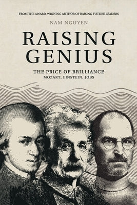 Raising Genius: The Price of Brilliance by Nguyen, Nam