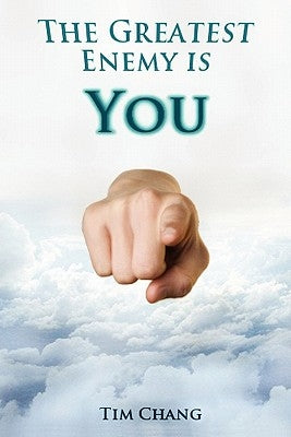 The Greatest Enemy is You!: Personal Finance by Chang, Tim