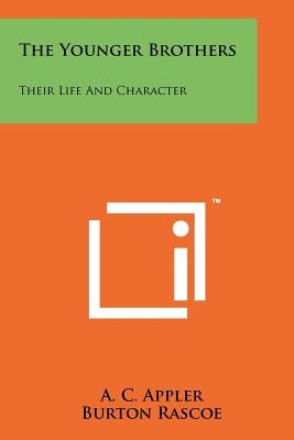 The Younger Brothers: Their Life And Character by Appler, A. C.