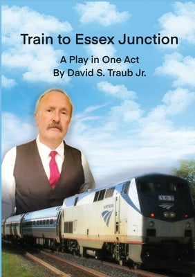 Train To Essex Junction by Traub, David S.