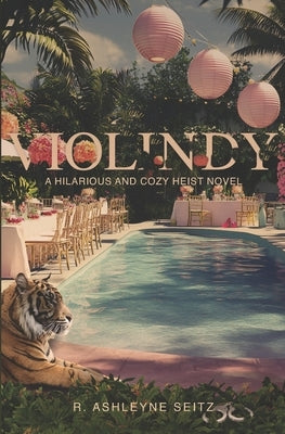 Violindy: A Hilarious and Cozy Heist Novel by Seitz, R. Ashleyne