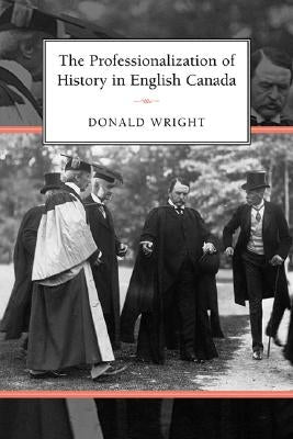 Professionalization of History in Englis by Wright, Donald A.