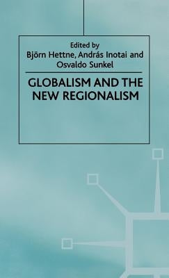 Globalism and the New Regionalism: Volume 1 by Hettne, B.
