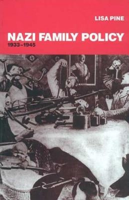 Nazi Family Policy, 1933-1945 by Pine, Lisa
