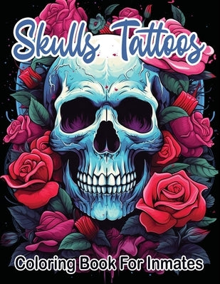 Skull Tattoos and Roses coloring book for inmates by Publishing LLC, Sureshot Books