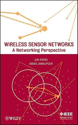 Wireless Sensor Networks: A Networking Perspective by Zheng, Jun