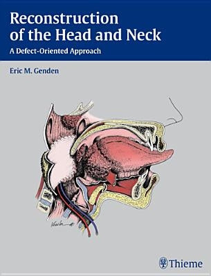 Reconstruction of the Head and Neck: A Defect-Oriented Approach by Genden, Eric M.
