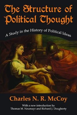 The Structure of Political Thought: A Study in the History of Political Ideas by McCoy, Charles N. R.