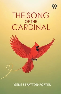 The Song Of The Cardinal by Stratton-Porter, Gene