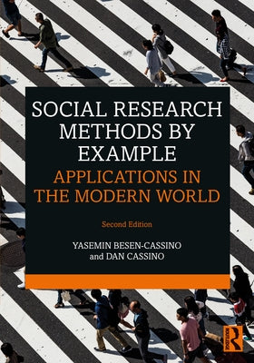 Social Research Methods by Example: Applications in the Modern World by Besen-Cassino, Yasemin