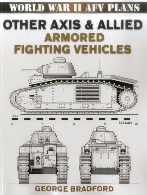 Other Axis & Allied Armored Fighting Vehicles by Bradford, George