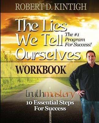 The Lies We Tell Ourselves Workbook by Kintigh, Sallie L.