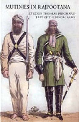 Mutinies in Rajpootana by Thomas Prichard, Bengal Army Iltudus