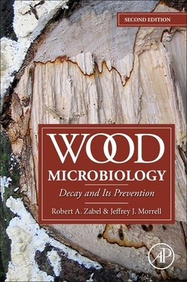 Wood Microbiology: Decay and Its Prevention by Zabel, Robert A.