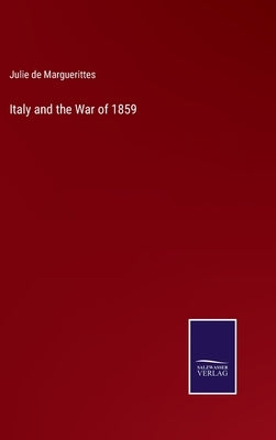 Italy and the War of 1859 by Marguerittes, Julie De