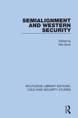 Semialignment and Western Security by Ørvik, Nils