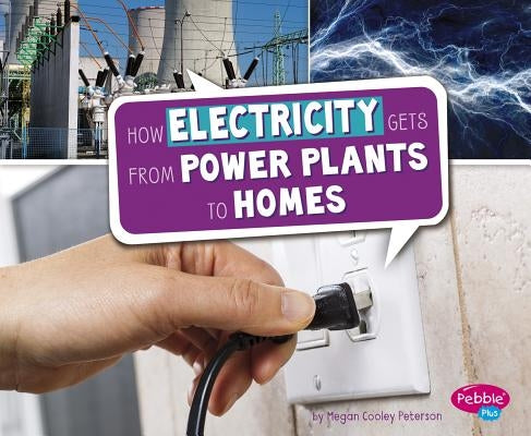 How Electricity Gets from Power Plants to Homes by Peterson, Megan Cooley