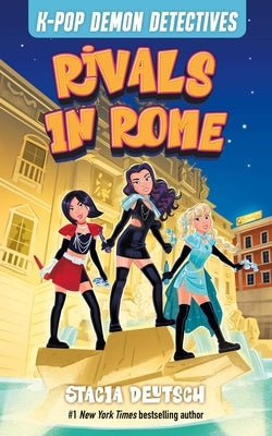 Rivals in Rome: Unofficial Mystery Stories for K-Pop Demon Hunters Fans (Book 3) by Deutsch, Stacia