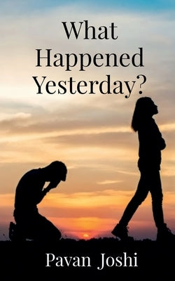 What Happened Yesterday? by Joshi, Pavan