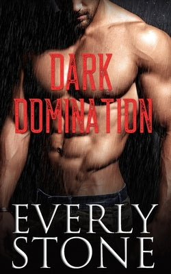 Dark Domination: A Dark Romance by Stone, Everly