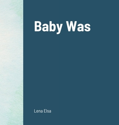 Baby Was by Elsa, Lena