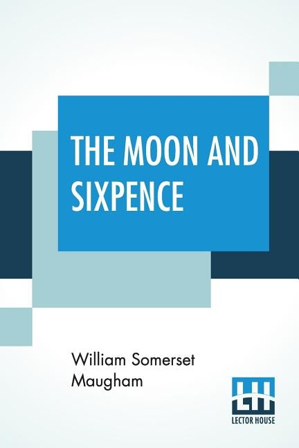 The Moon And Sixpence by Maugham, William Somerset