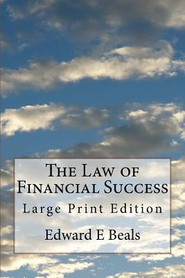 The Law of Financial Success: Large Print Edition by Beals, Edward E.