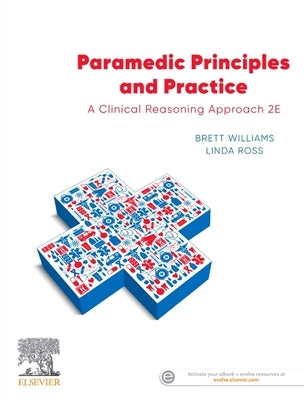 Paramedic Principles and Practice: A Clinical Reasoning Approach by Williams, Brett