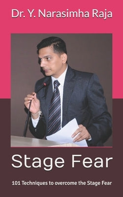 Stage Fear: 101 Techniques to over come the Stage Fear by Raja, Y. Narasimha