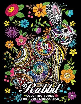 Rabbit Coloring Books for Adults Relaxation: Fun and Beautiful Animals and Flowers Coloring Pages for Stress Relieving Design by Rocket Publishing