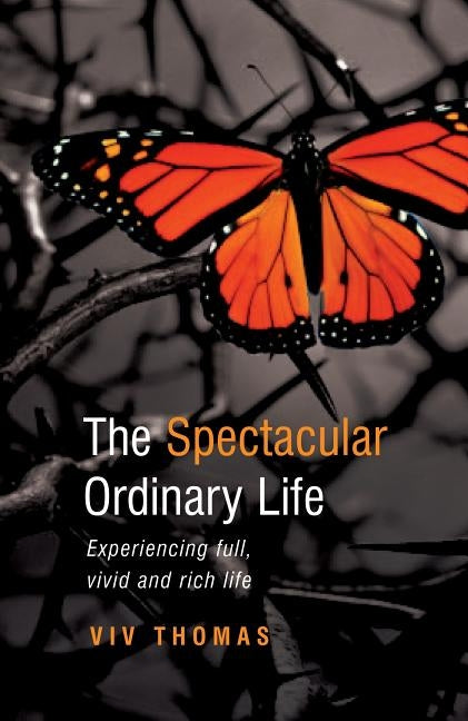 The Spectacular Ordinary Life by Thomas, Viv