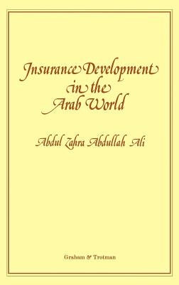 Insurance Development in the Arab World:: An Analysis of the Relationship Between Available Domestic Retention Capacity and the Demand for Internation by Abdullah Ali, Abdul Zahra