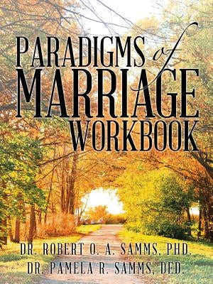 Paradigms of Marriage Workbook by Samms, Dr Robert O. a.
