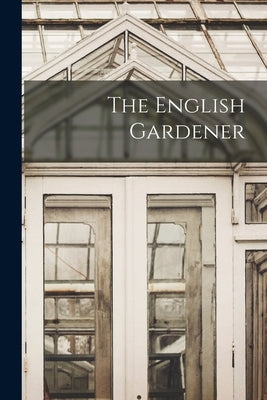 The English Gardener by Anonymous