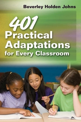 401 Practical Adaptations for Every Classroom by Johns, Beverley Holden