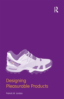 Designing Pleasurable Products: An Introduction to the New Human Factors by Jordan, Patrick W.