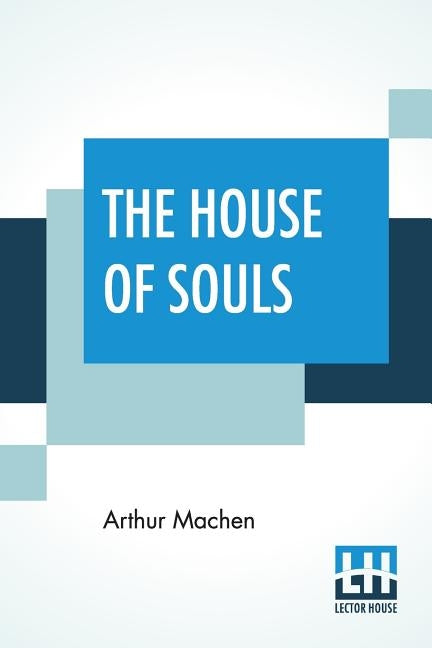 The House Of Souls by Machen, Arthur