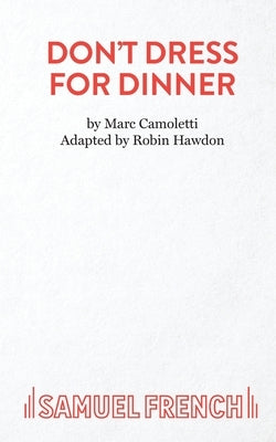 Don't Dress for Dinner by Camoletti, Marc