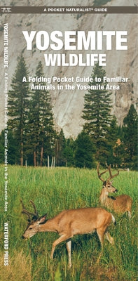 Yosemite Wildlife: A Folding Pocket Guide to Familiar Animals in the Yosemite Area by Waterford Press