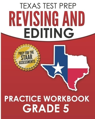 Texas Test Prep Revising and Editing Practice Workbook Grade 5: Practice and Preparation for the Staar Writing Test by Hawas, T.