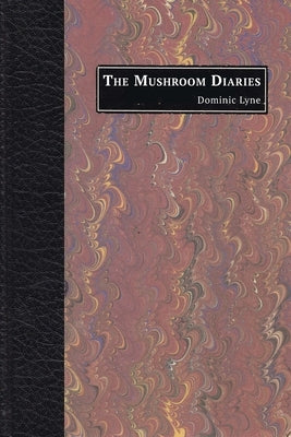 The Mushroom Diaries by Lyne, Dominic