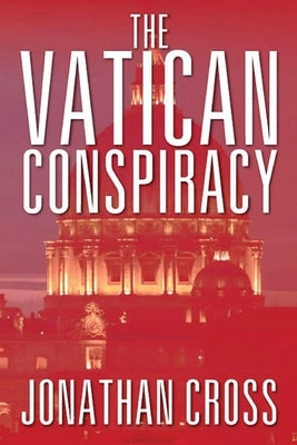 The Vatican Conspiracy by Cross, Jonathan