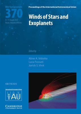 Winds of Stars and Exoplanets (Iau S370) by Vidotto, Aline