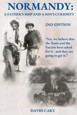 Normandy: A Father's Ship and a Son's Curiosity by Cary, David
