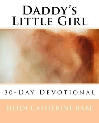 Daddy's Little Girl by Rabe, Heidi Catherine