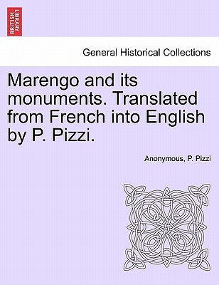 Marengo and Its Monuments. Translated from French Into English by P. Pizzi. by Anonymous